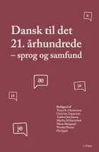 Dansk til det 21. århundrede af Torben Juel Jensen, Christina Fogtmann og Martha Karrebæk