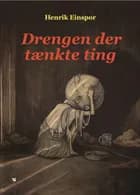 Drengen der tænkte ting af Henrik Einspor
