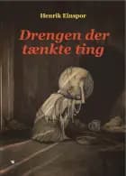 Drengen der tænkte ting af Henrik Einspor