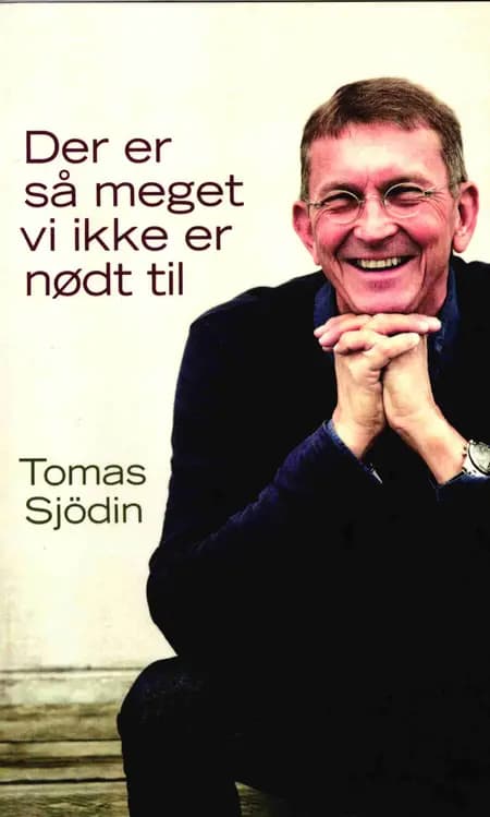 Der er så meget vi ikke er nødt til af Tomas Sjödin