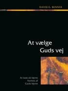 At vælge Guds vej af David G. Benner