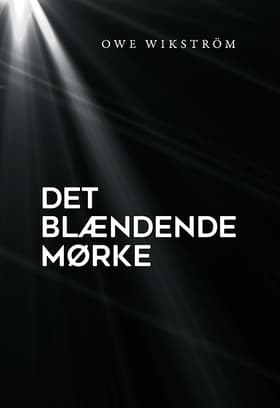 Det blændende mørke af Owe Wikström