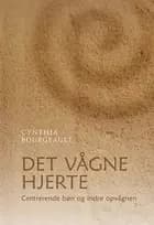 Det vågne hjerte af Cynthia Bourgeault