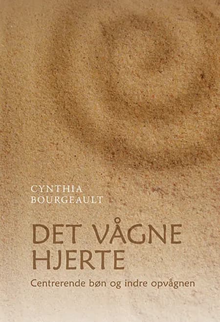 Det vågne hjerte af Cynthia Bourgeault