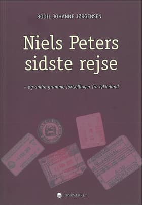 Niels Peters sidste rejse og andre grumme fortællinger fra lykkeland af Bodil Johanne Jørgensen