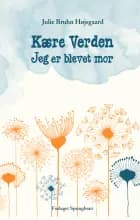 Kære verden - jeg er blevet mor af Julie Bruhn Højsgaard