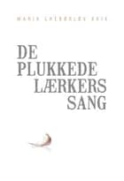 De plukkede lærkers sang af Maria Chebørløv Brix