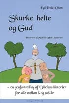 Skurke, helte og Gud af Egil Hvid-Olsen