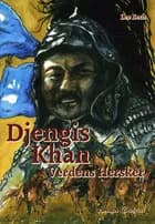 Djengis Khan - verdens hersker af Leo Bech