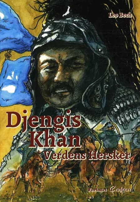 Djengis Khan - verdens hersker af Leo Bech