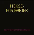 Heksehistorier af Mette Østgaard Henriksen