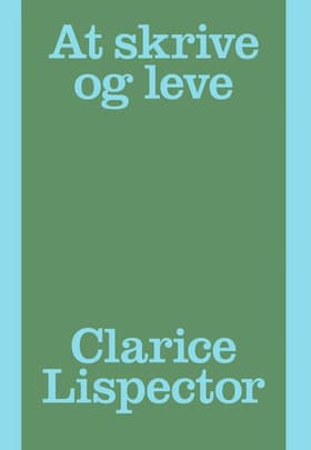 At skrive og leve af Clarice Lispector