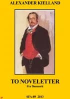 To noveletter fra danmark af Alexander Kielland