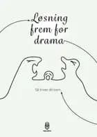 Løsning frem for drama, så trives dit barn