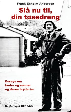 Slå nu til, din tøsedreng af Frank Egholm Andersen