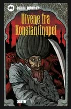 Ulvene fra Konstantinopel af Benni Bødker