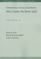Entrepreneurs versus incumbents: who creates the better jobs? af Nikolaj Malchow-Møller, Anders Sørensen og Johan Moritz Kuhn