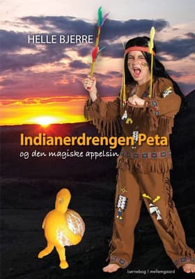 Indianerdrengen Peta og den magiske appelsin af Helle Bjerre