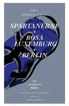 Spartanerne + Rosa Luxemburg + Berlin af Emil Bønnelycke