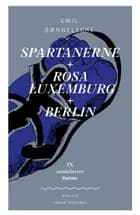 Spartanerne + Rosa Luxemburg + Berlin