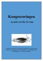 Kongescoringen og andre noveller for unge