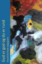 Gud er god og du er rund af Knud Erik Holck Lægsgaard