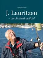 J. Lauritzen - om storhed og fald af Ole Lauritzen