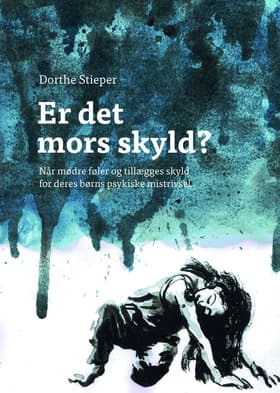 Er det mors skyld? af Dorthe Stieper