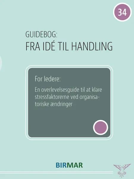 En overlevelsesguide til at klare stressfaktorerne ved organsatoriske ændringer af Forlaget Birmar