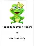 Hoppe-ti-hopfrøen Hubert af Else Cederborg