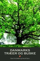 DANMARKS TRÆER OG BUSKE af Henrik Staun og Peter Friis Møller