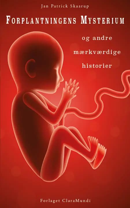Forplantningens Mysterium af Jan Patrick Skaarup