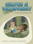 Gilpus & vildsvinet i Forevigtskoven af Michael Rasmussen Rasmussen og Martin Rasmussen