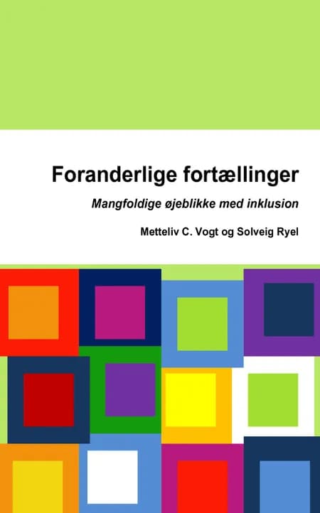 Foranderlige Fortællinger - Mangfoldige øjeblikke med inklusion af Solveig Ryel