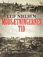 Modsætningernes tid af Leif Nielsen
