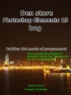 Den store Photoshop Elements 13 bog af Martin Simon