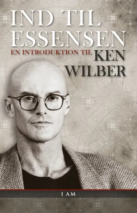 Ind til essensen af Ken Wilber