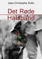 Det røde halsbånd af Jean-Christophe Rufin