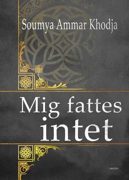Mig fattes intet af Soumya Ammar Khodja