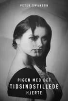 Pigen med det tidsindstillede hjerte af Peter Swanson