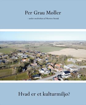 Hvad er et kulturmiljø? af Per Grau Møller
