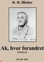 Ak, hvor forandret. af Steen Steensen Blicher