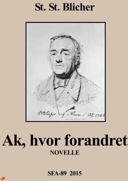Ak, hvor forandret. af Steen Steensen Blicher