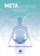 METAsundhed - afkod kroppens intelligens af Lars Mygind og Johannes R. Fisslinger