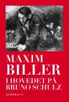 I hovedet på Bruno Schulz af Maxim Biller