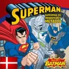 SUPERMAN & BATMAN OG MONSTERET METALLO DK (udgave læs dansk med Batman): ...med helt særlig gæstehelt BATMAN