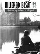 Hillerød Besat 1940-1945. Modstand og medløb - et tilbageblik