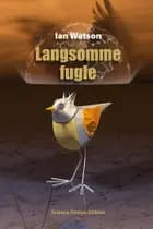 Langsomme fugle af Ian Watson