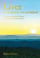 Livet - et spørgsmål om kærlighed af Sören Grind