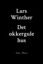 Det okkergule hus af Lars Winther